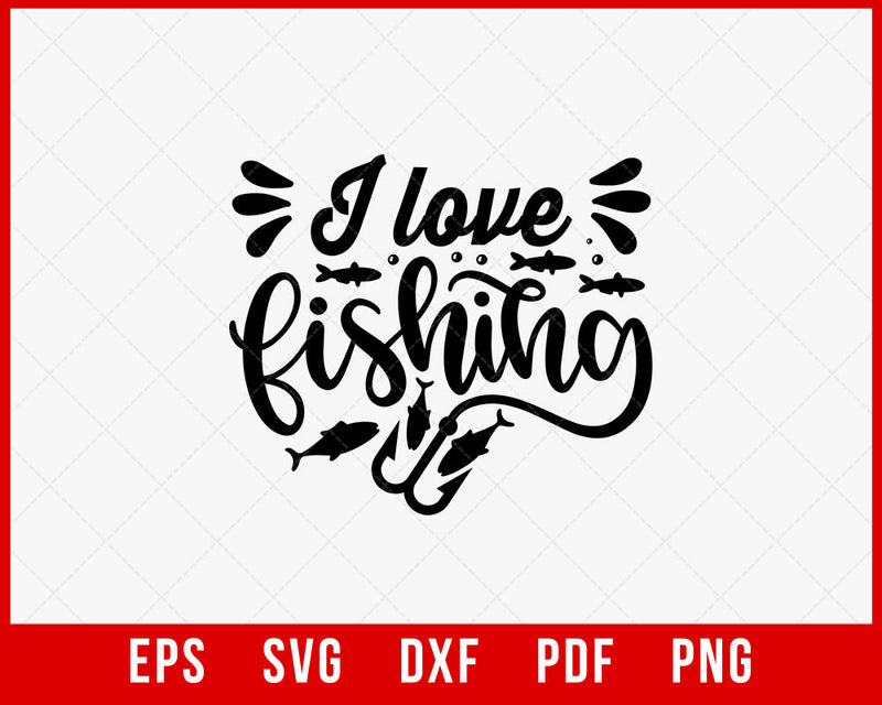 I Love Fishing Funny T-shirt Design Digital Download File