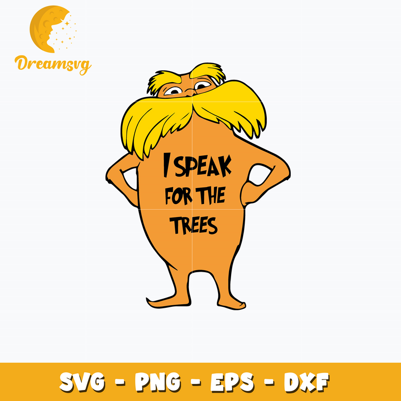 Lorax, I speak for the trees svg