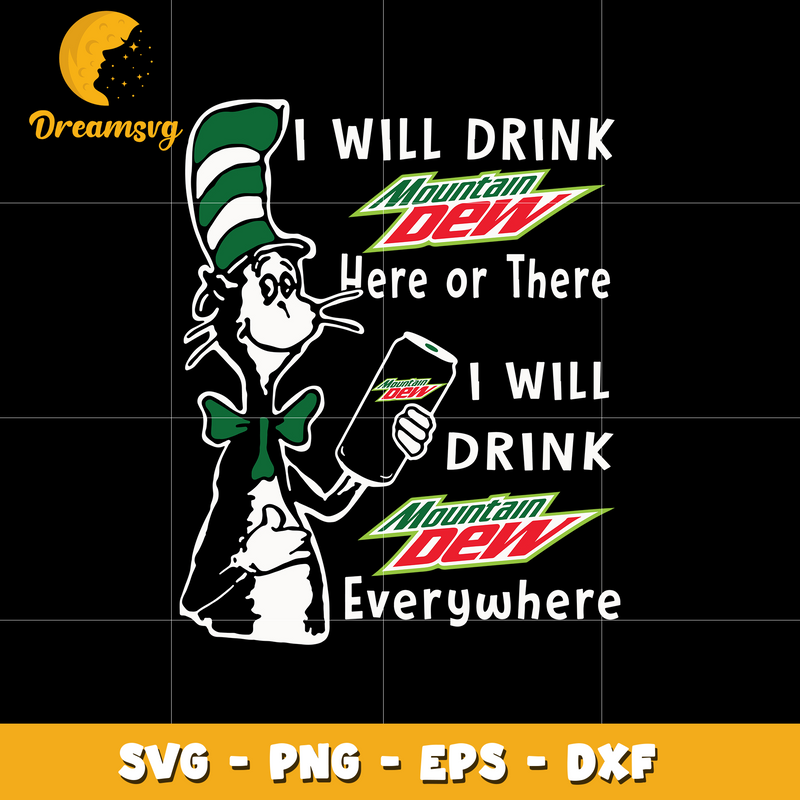 I Will Drink Mountain Dew Here Or There I Will Drink Mountain Dew Everywhere Svg