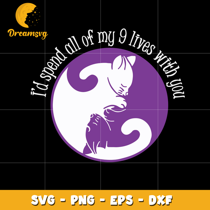 I’d Spend All My 9 Lives With You Svg