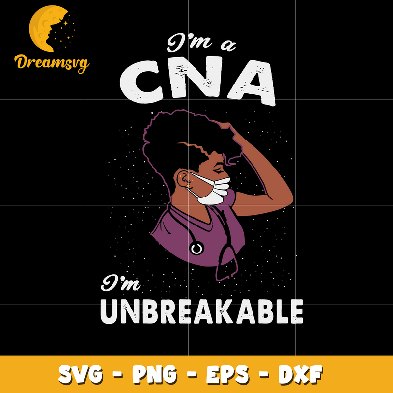 I’m A CNA I’m Unbreakable Svg