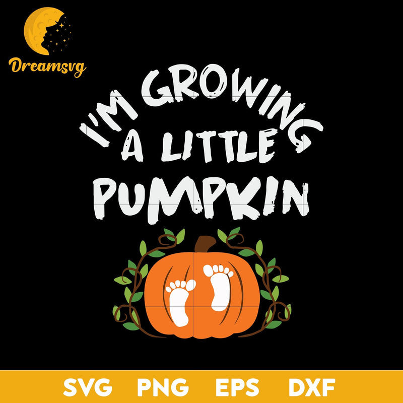 I’m Growing A Little  Pumpkin svg, Halloween svg, png, dxf, eps digital file.