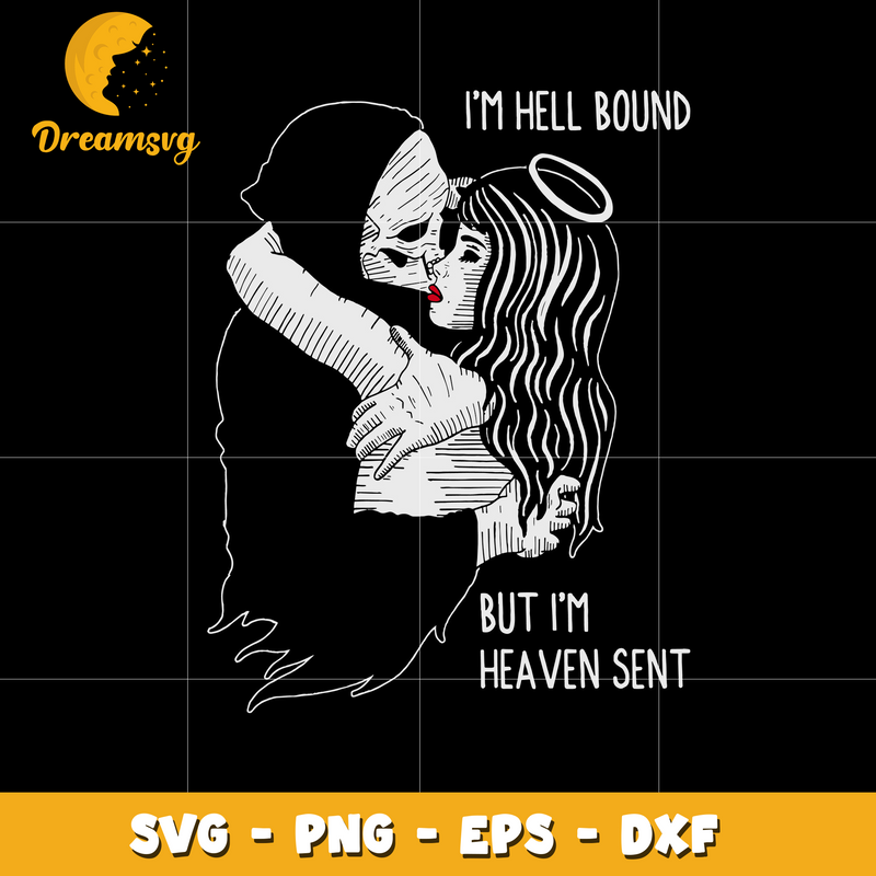 I'm Hell Bound But I'm Heaven Sent Svg