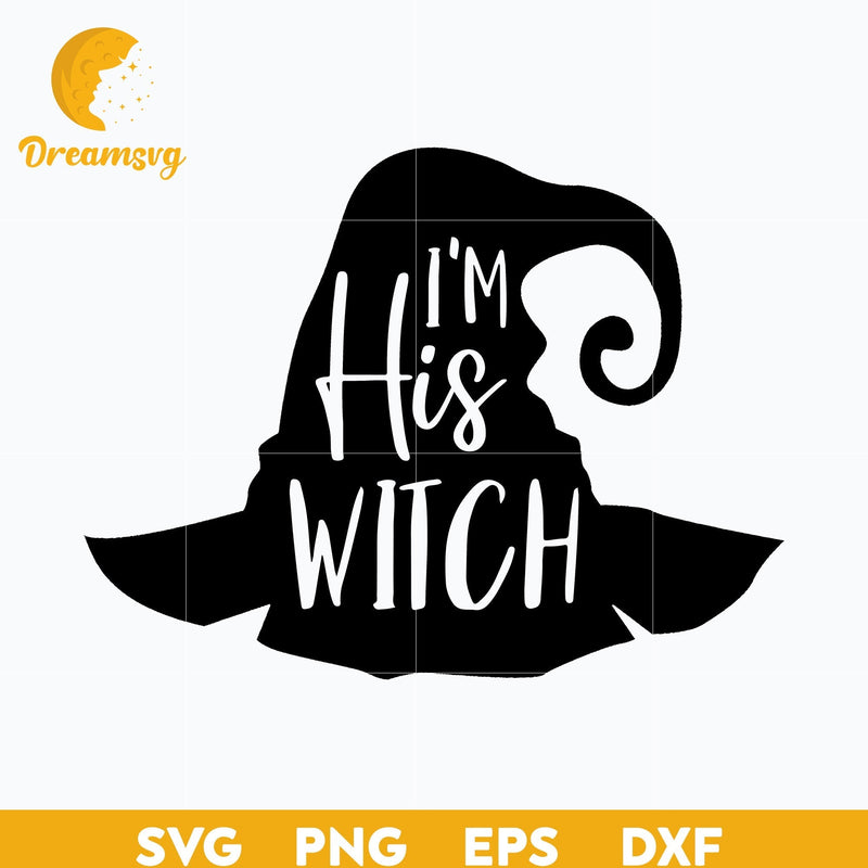 I'm His Witch SVG, Hocus Pocus SVG, Halloween svg, png, dxf, eps digital file.