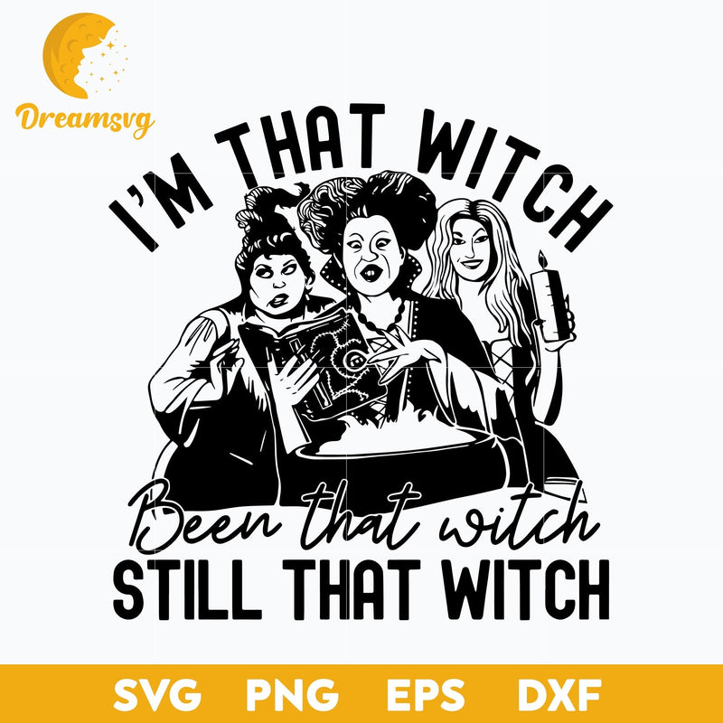 I'm That Witch Been That Witch Still That Witch svg, Halloween svg, png, dxf, eps digital file.