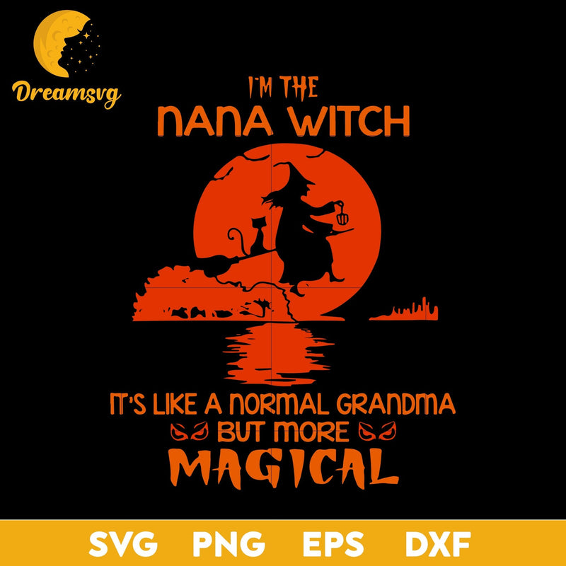 I’m The Nana Witch Like A Normal Grandma svg, Halloween svg, png, dxf, eps digital file.