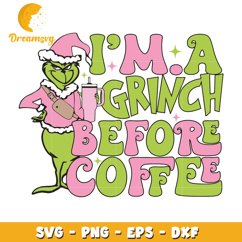 I'm a Grinch before coffee svg, pink Grinch svg, christmas svg