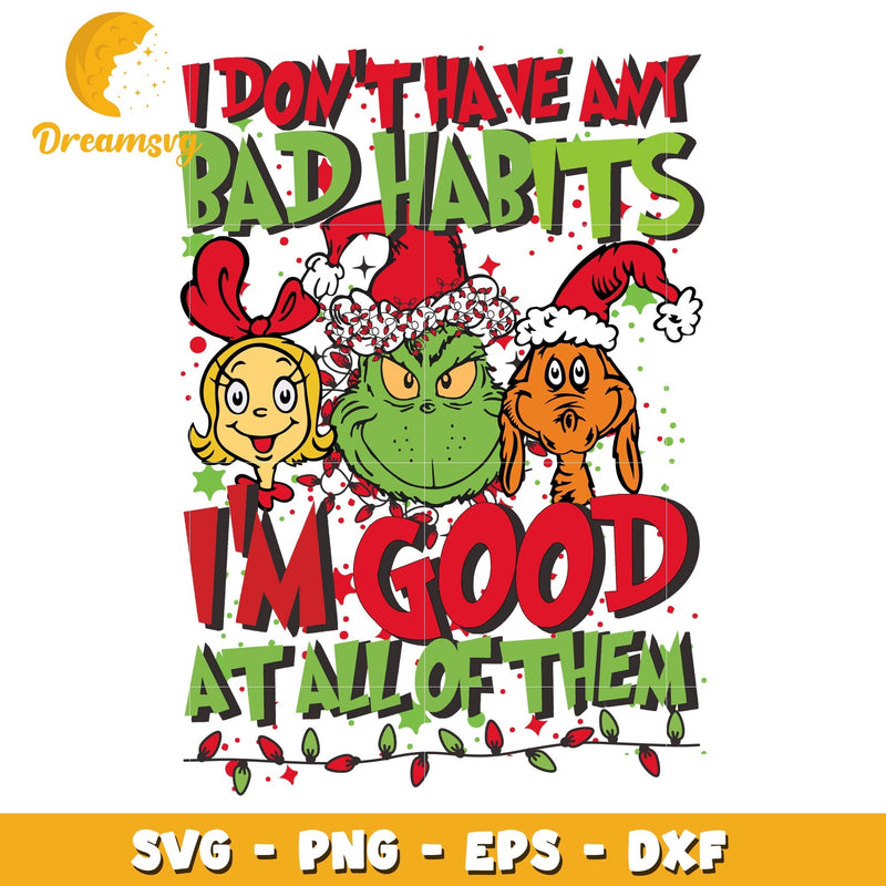 I don't have any bad habits svg, Grinch svg, christmas svg