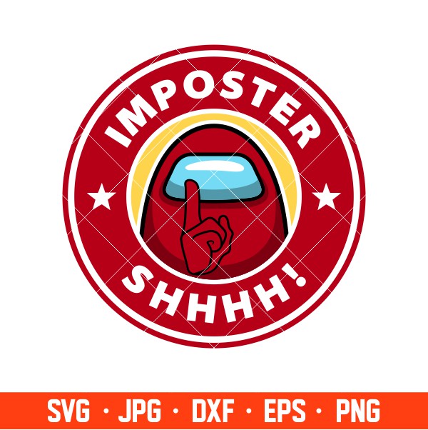 Imposter Shhhh! Svg, Among Us Svg, Impostor Svg, Cricut, Silhouette Vector Cut File