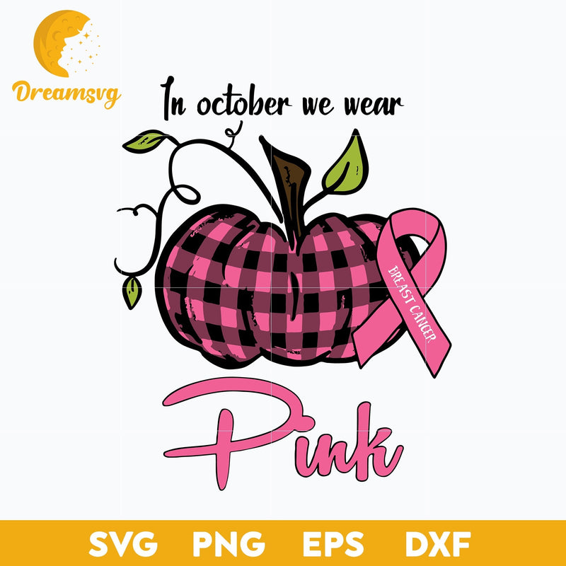 In October We Wear Pink Pumpkin Breast Cancer Halloween svg, Halloween svg, png, dxf, eps digital file.