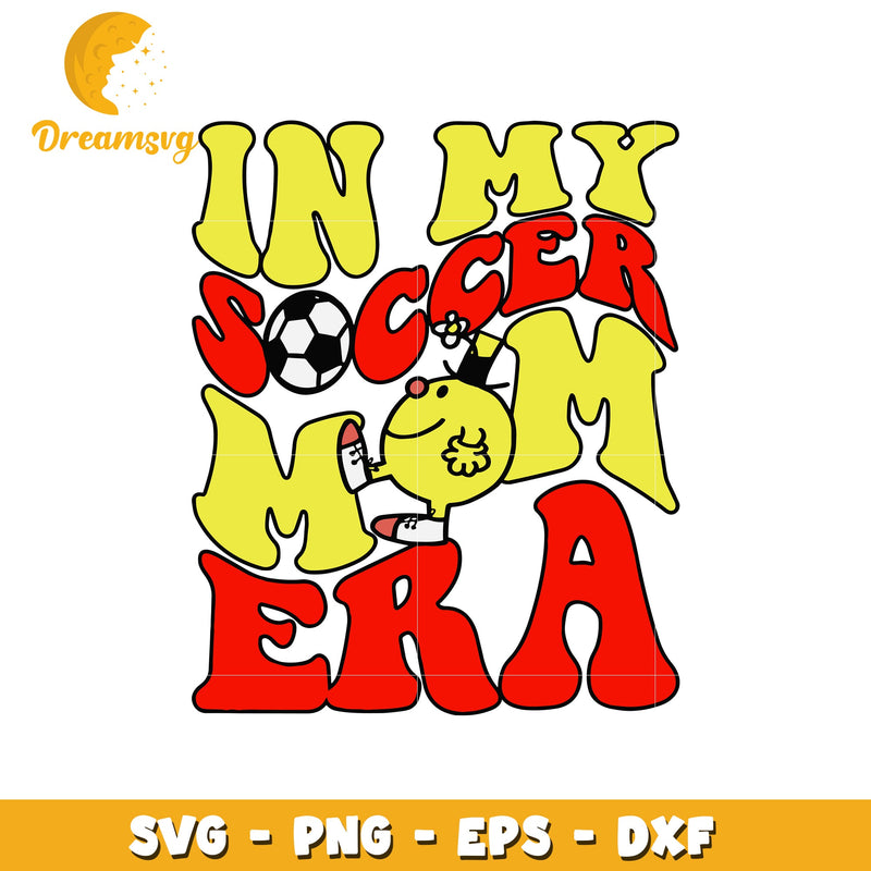 In my soccer mom era svg, mom svg, cartoon characters svg