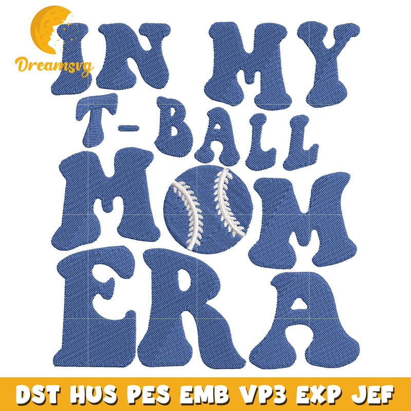 In my t ball mom era embroidery design