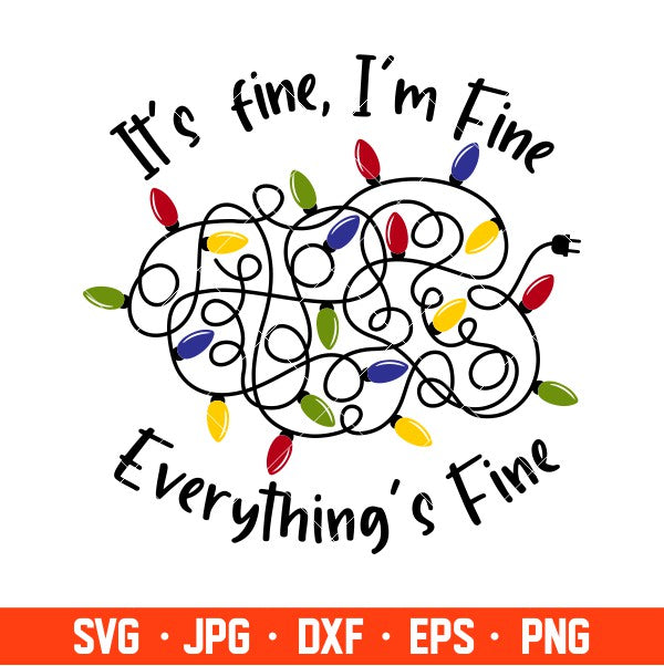 It’s Fine, I’m Fine, Everything’s Fine Svg, Christmas Lights Svg, Merry Christmas Svg, Cricut, Silhouette Vector Cut File