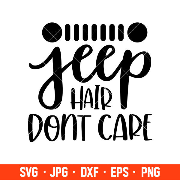 Jeep Hair Don’t Care Svg, Offroad Svg, Outdoors Svg, Outdoor Life Svg, Cricut, Silhouette Cut File