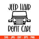 Jeep Hair Don’t Care Svg, Offroad Svg, Outdoors Svg, Outdoor Life Svg, Cricut, Silhouette Cut File