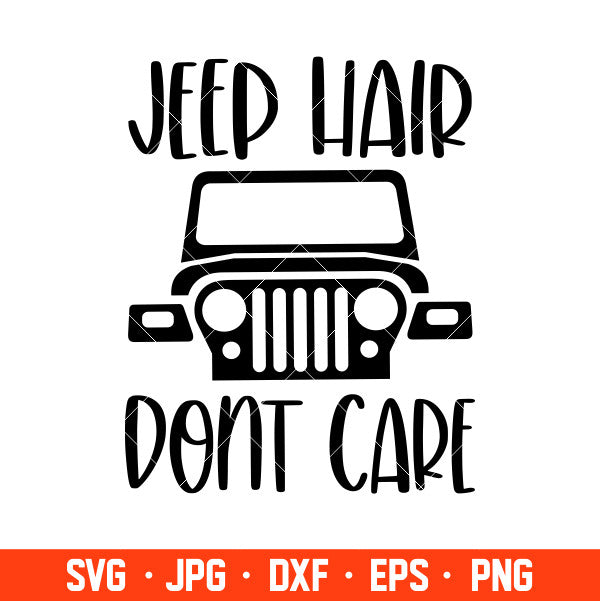 Jeep Hair Don’t Care Svg, Offroad Svg, Outdoors Svg, Outdoor Life Svg, Cricut, Silhouette Cut File