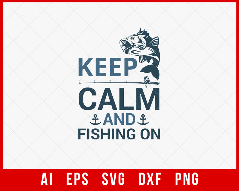 Keep Calm and Fishing On Funny T-shirt Design Digital Download File