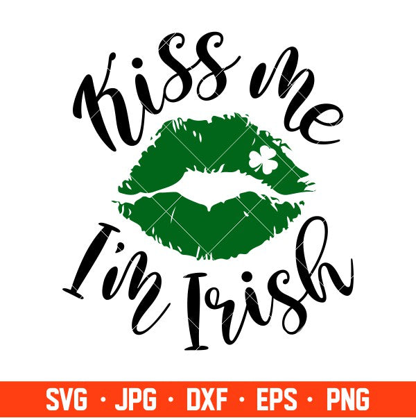 Kiss Me I’m Irish Svg, St. Patrick’s Day Svg, Lucky Svg, Irish Svg, Clover Svg, Cricut, Silhouette Vector Cut File