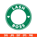 Lash Boss Svg, Starbucks Coffee Ring Svg, Boss Girl Svg, Cricut, Silhouette Vector Cut File