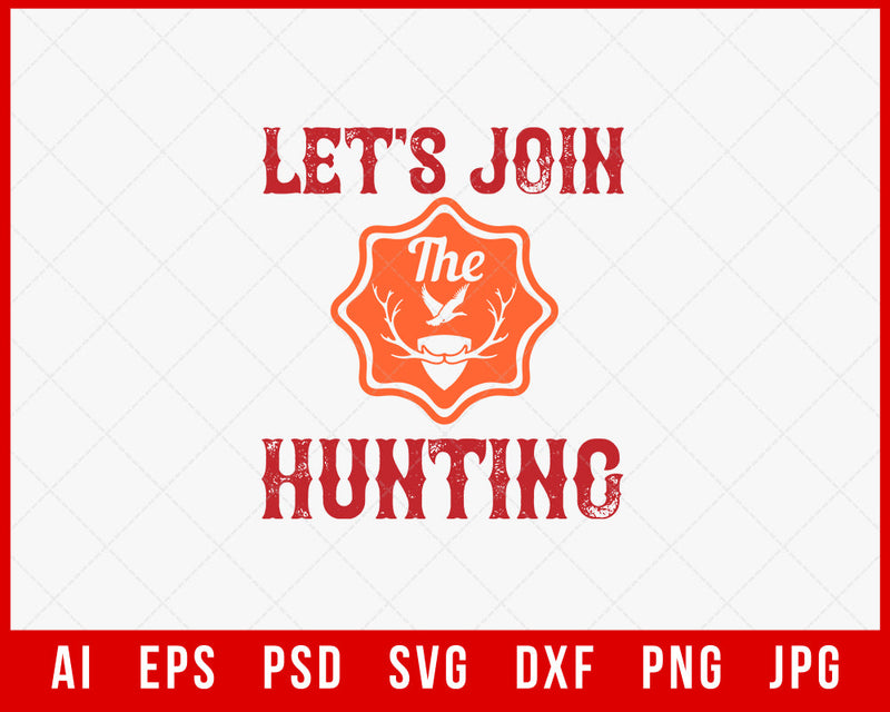 Let's Join the Hunting Funny Editable T-shirt Design Digital Download File