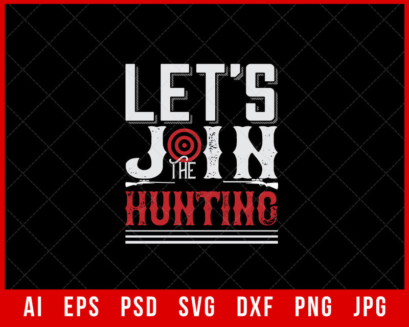 Let's Join the Hunting Funny Editable T-shirt Design Digital Download File