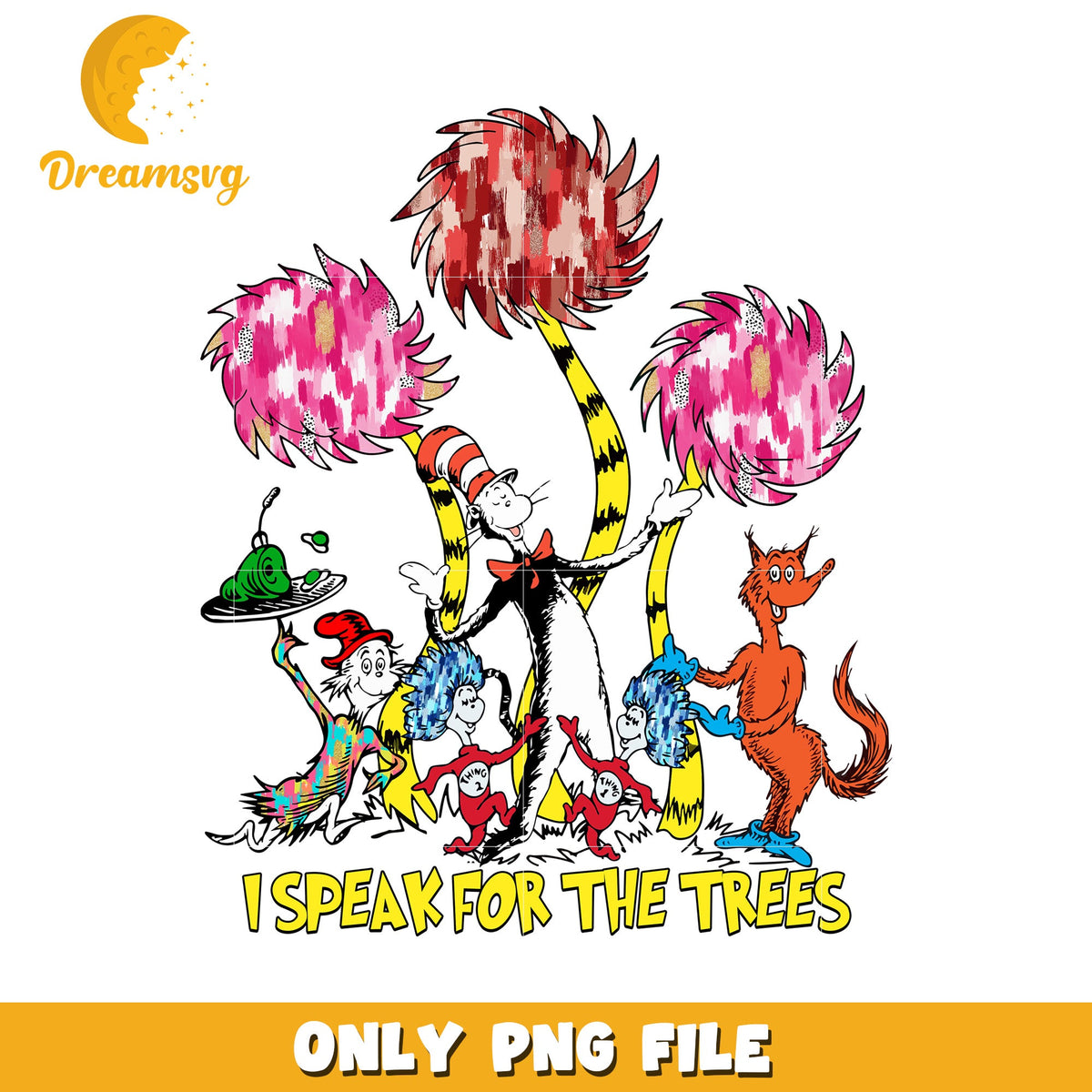 Lorax PNG I Speak for the Trees Design