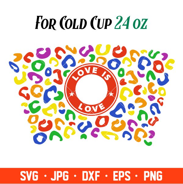 Love Is Love Pride Leopard Full Wrap Svg, Starbucks Svg, Coffee Ring Svg, Cold Cup Svg, Cricut, Silhouette Vector Cut File