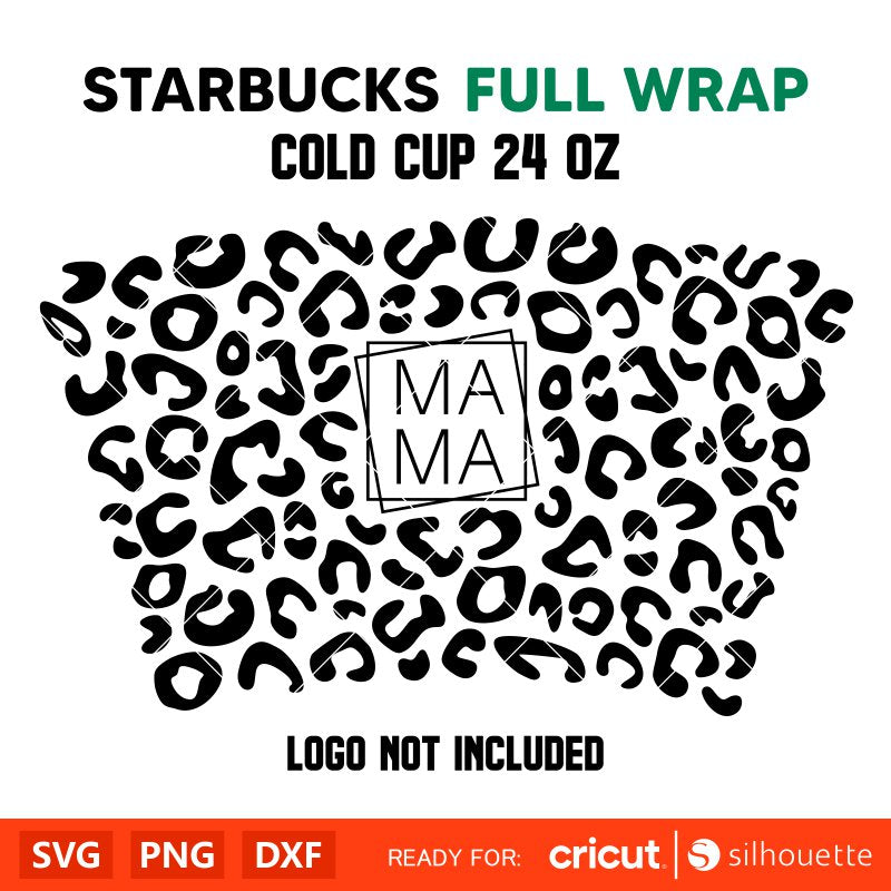 Mama Leopard Full Wrap Svg, Starbucks Svg, Coffee Ring Svg, Cold Cup Svg, Cricut, Silhouette Vector Cut File