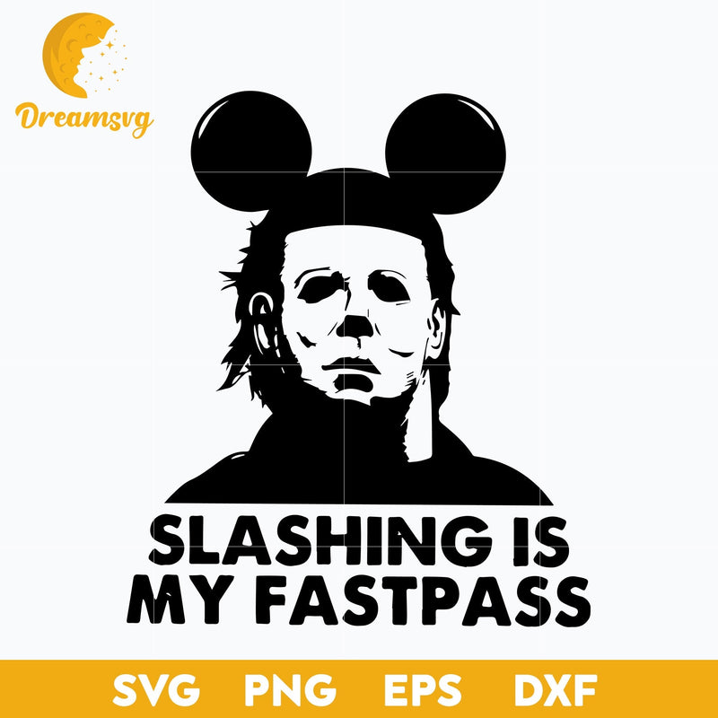 Michael Myers Slashing Is My Fastpass svg, Halloween svg, png, dxf, eps digital file.