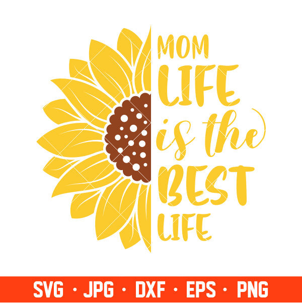 Mom Life Is The Best Life Sunflower Svg