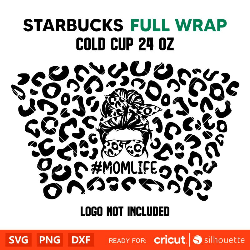 Mom Life Leopard Full Wrap Svg, Starbucks Svg, Coffee Ring Svg, Cold Cup Svg, Cricut, Silhouette Vector Cut File