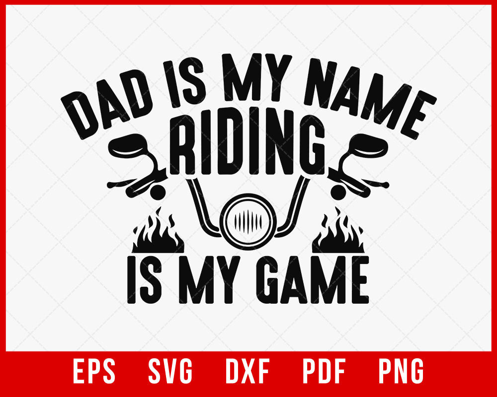 Motorcycle Gift for Dad, Funny Biker Shirt, Dad is my name, Riding is my Game T-Shirt Design Riding SVG Cutting File Digital Download