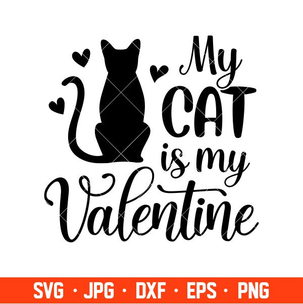 My Cat is My Valentine Svg, Valentine’s Day Svg, Valentine Svg, Love Svg, Cricut, Silhouette Vector Cut File