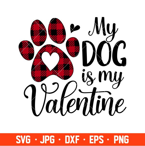 My Dog is My Valentine Svg, Valentine’s Day Svg, Valentine Svg, Love Svg, Cricut, Silhouette Vector Cut File