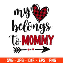 My Heart Belongs To Mommy Svg, Valentine’s Day Svg, Valentine Svg, Love Svg, Cricut, Silhouette Vector Cut File