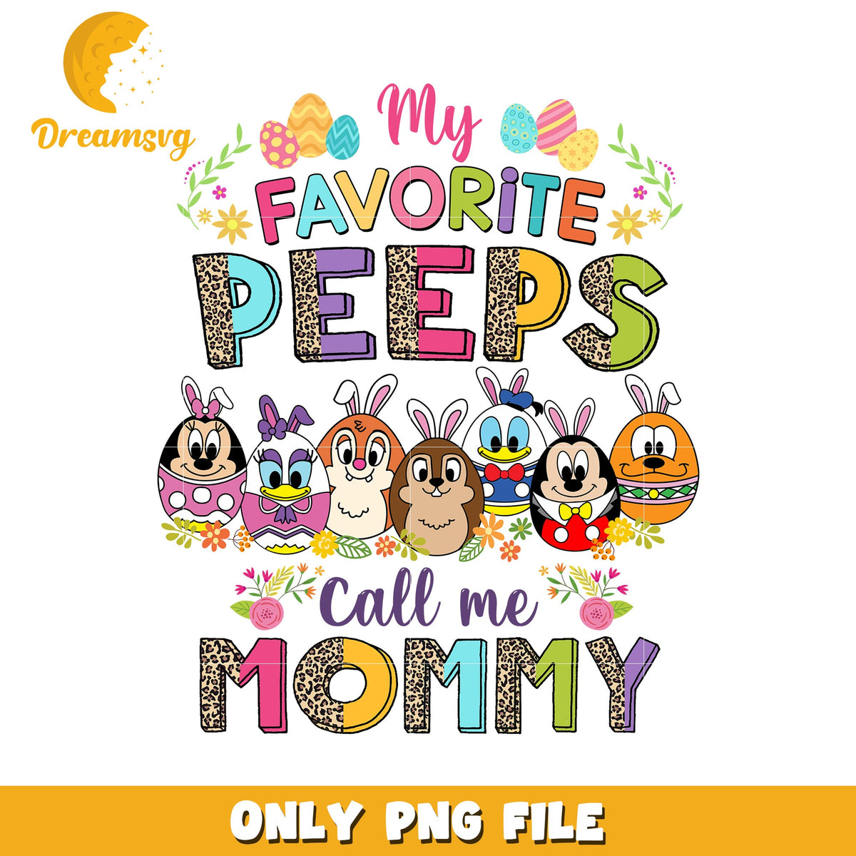 My Favorite Peeps Call Me Mommy Colorful PNG Design
