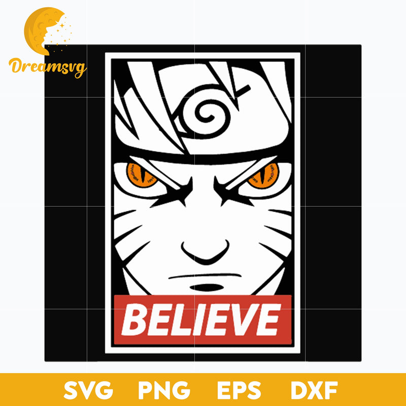 Narut Believe Svg, Naruto Svg, Manga Svg, Naruto Anime Lover Svg, Anime Svg, png, eps, dxf digital download.