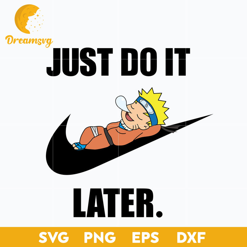 Naruto x Nike Svg, Just Do It Later Svg, Anime Naruto Svg, Cartoon Characters Svg, Anime Svg, png, eps, dxf digital download.