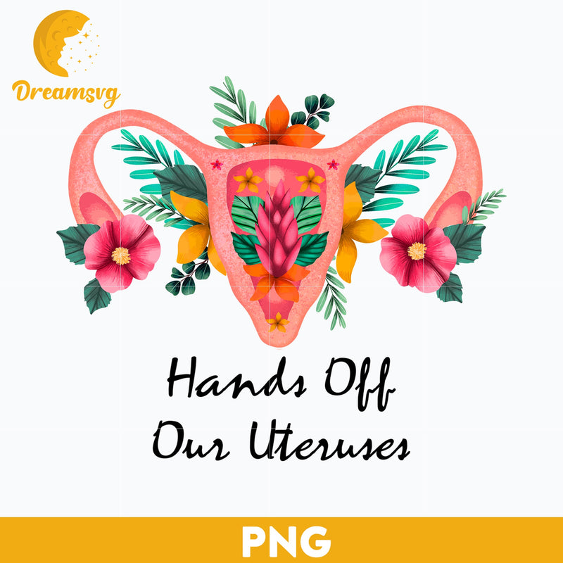 Hands off our Uteruses PNG, Trending PNG, PNG file, Digital file.