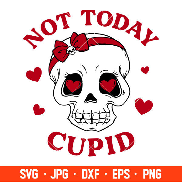 Not Today Cupid Svg, Valentine’s Day Svg, Valentine Svg, Love Svg, Cricut, Silhouette Vector Cut File