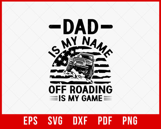 American flag Off Roading Shirt, Gift for 4x4 Driver, Off Road Gift, Dad is my name T-Shirt Design Roading SVG Cutting File Digital Download