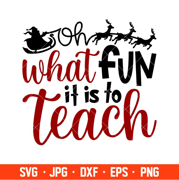 Oh What Fun Is To Teach Svg, Christmas Teacher Svg, Merry Christmas Svg, Cricut, Silhouette Vector Cut File