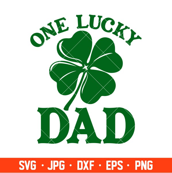 One Lucky Dad Svg, St. Patrick’s Day Svg, Lucky Svg, Irish Svg, Clover Svg, Cricut, Silhouette Vector Cut File