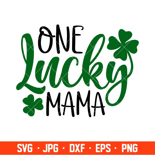 One Lucky Mama Svg, St. Patrick’s Day Svg, Lucky Svg, Irish Svg, Clover Svg, Cricut, Silhouette Vector Cut File