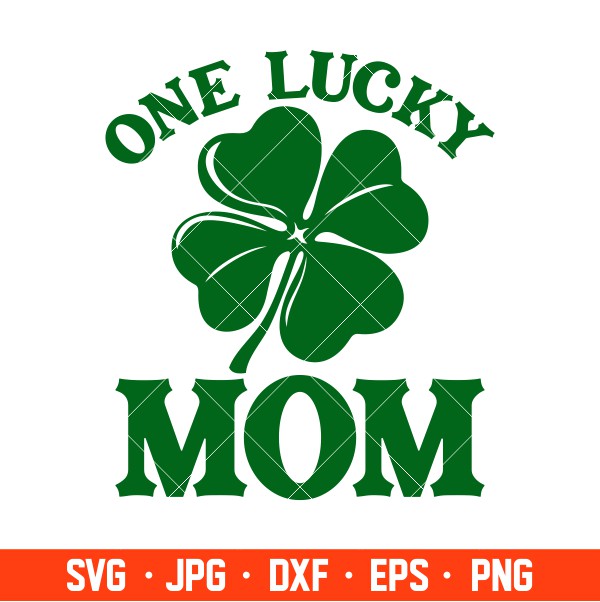 One Lucky Mom Svg, St. Patrick’s Day Svg, Lucky Svg, Irish Svg, Clover Svg, Cricut, Silhouette Vector Cut File