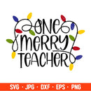 One Merry Teacher Svg, Christmas Teacher Svg, Merry Christmas Svg, Cricut, Silhouette Vector Cut File