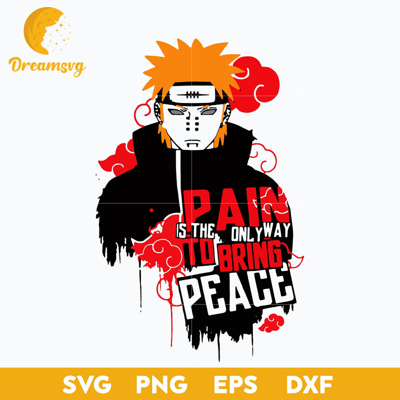 Pain Is The Only Way To Bring Peace Svg, Naruto Svg, Pain Akatsuki Naruto Svg, Naruto Anime Svg, Anime Svg, png, eps, dxf digital download.