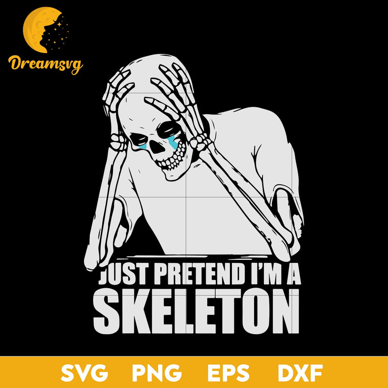 Pretend Im a Skeleton Last Minute Lazy Halloween svg, Halloween svg, png, dxf, eps digital file.