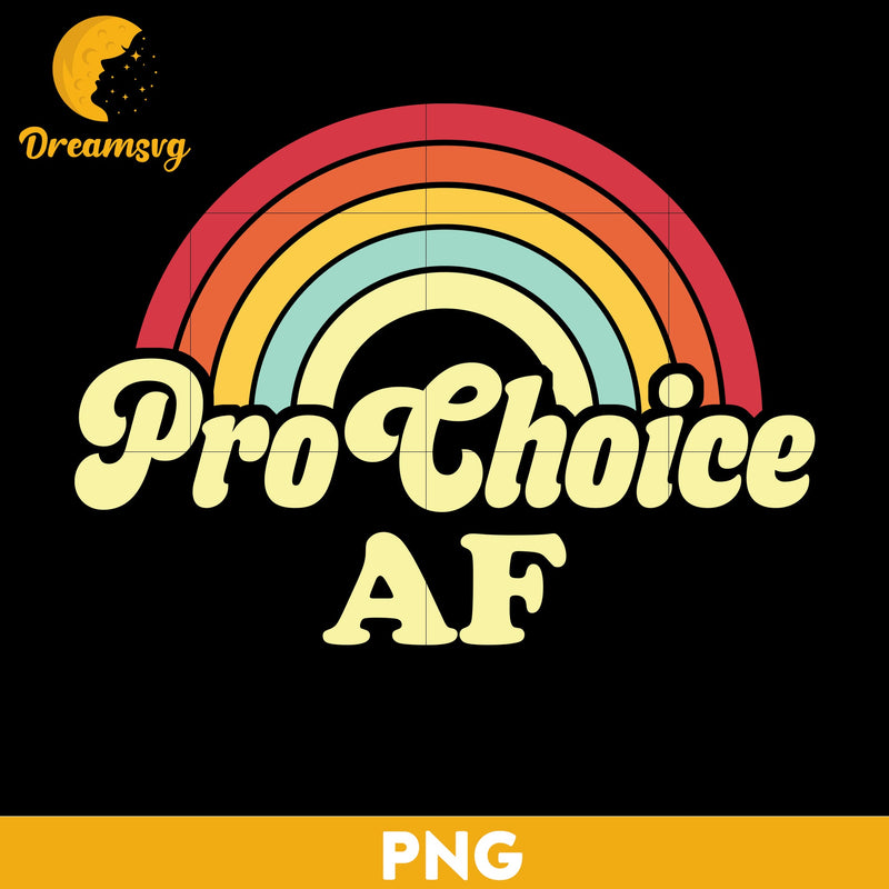 Pro Choice AF PNG, Trending PNG, PNG file, Digital file.