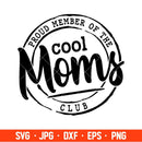 Proud Member Of The Cool Moms Club Svg, Mother’s day Svg, Mama and Me Svg, Momlife Svg, Cricut, Silhouette Vector Cut File